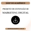 Projeto de Extensão III Marketing Digital - Shop do Acadêmico Projeto de Extensão III Marketing Digital