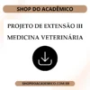 Projeto de Extensão III Medicina Veterinária - Shop do Acadêmico Projeto de Extensão III Medicina Veterinária