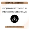 Projeto de Extensão III Processos Gerenciais - Shop do Acadêmico Projeto de Extensão III Processos Gerenciais