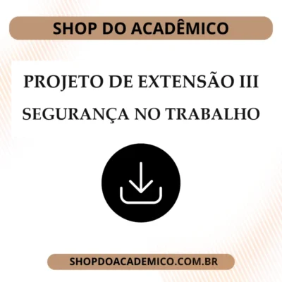 Projeto de Extensão III Segurança no Trabalho