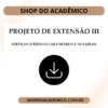 Projeto de Extensão III Serviços Jurídicos Cartorários e Notariais - Shop do Acadêmico Projeto de Extensão III Serviços Jurídicos Cartorários e Notariais