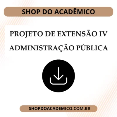 Projeto de Extensão IV Administração Pública