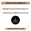 Projeto de Extensão IV Ciências Aeronáuticas - Shop do Acadêmico Projeto de Extensão IV Ciências Aeronáuticas