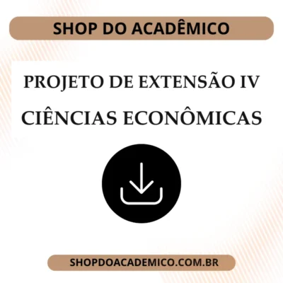 Projeto de Extensão IV Ciências Econômicas