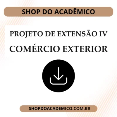 Projeto de Extensão IV Comércio Exterior