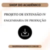 Projeto de Extensão IV Engenharia de Produção