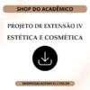 Projeto de Extensão IV Estética e Cosmética