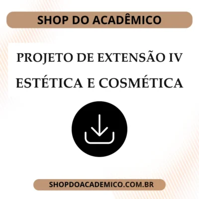 Projeto de Extensão IV Estética e Cosmética
