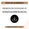 Projeto de Extensão IV Fonoaudiologia