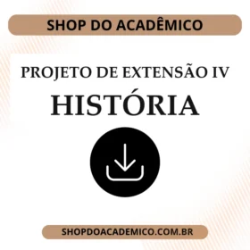 Projeto de Extensão IV História