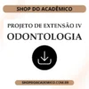 Projeto de Extensão IV Odontologia - Shop do Acadêmico Projeto de Extensão IV Odontologia