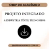 Projeto Integrado A indústria têxtil TecnosFios