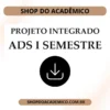 Projeto Integrado ADS I Semestre - Shop do Acadêmico Projeto Integrado ADS I Semestre