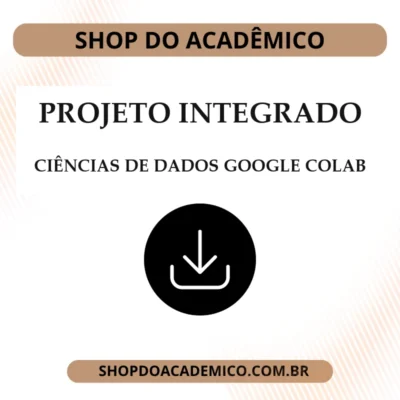 Projeto Integrado Ciências de dados Google COLAB
