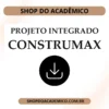 Projeto Integrado ConstruMax - Shop do Acadêmico Projeto integrado ConstruMax
