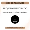 Projeto Integrado Desenvolvimento de um Portal de Agendamento para uma Clínica Médica
