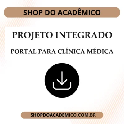 Projeto Integrado Desenvolvimento de um Portal de Agendamento para uma Clínica Médica