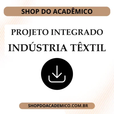 Projeto Integrado Estudo de Caso Inovação Social na Indústria Têxtil