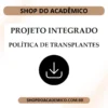 Projeto Integrado Governo Federal sanciona lei que institui nova política nacional de transplantes - Shop do Acadêmico Projeto Integrado Governo Federal sanciona lei que institui nova política nacional de transplantes