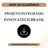 Projeto Integrado INNOVATECH BRASIL - Shop do Acadêmico Projeto Integrado INNOVATECH BRASIL