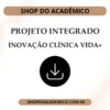 Projeto Integrado Inovação Clínica Vida+ - Shop do Acadêmico Projeto Integrado Inovação Clínica Vida+