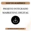 Projeto Integrado Inovação CST em Marketing Digital Otimização de um e-commerce com auxílio do marketing digital