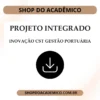 Projeto Integrado Inovação Gestão Portuária - Shop do Acadêmico Projeto Integrado Inovação Gestão Portuária