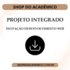 Projeto Integrado Inovação Desenvolvimento Web - Shop do Acadêmico Projeto Integrado Inovação Desenvolvimento Web
