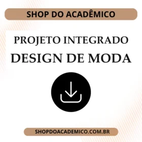 Projeto Integrado Inovação em Design de Moda e Tecnologia Conectando Estilo e Funcionalidade