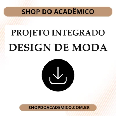 Projeto Integrado Inovação em Design de Moda e Tecnologia Conectando Estilo e Funcionalidade