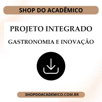 Projeto integrado inovação Gastronomia Inovação e tecnologia no mercado gastronômico