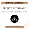 Projeto Integrado Inovação Gestão Do Agronegócio - Shop do Acadêmico Projeto Integrado Inovação Gestão Do Agronegócio