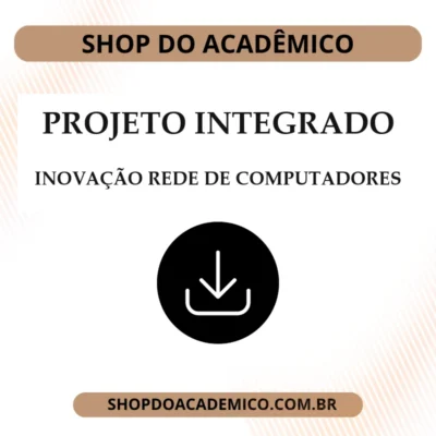 Projeto Integrado Inovação Rede de Computadores