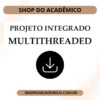 Projeto Integrado multithreaded - Shop do Acadêmico Projeto Integrado multithreaded