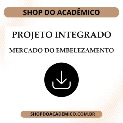 Projeto Integrado Panorama do mercado do embelezamento no Brasil e no mundo