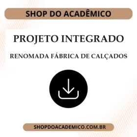 Projeto integrado renomada fábrica de calçados