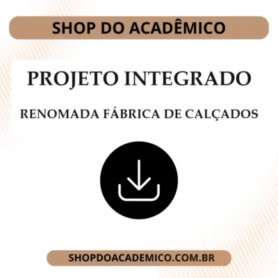 Projeto integrado renomada fábrica de calçados