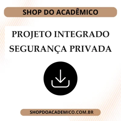 Projeto Integrado Inovação Segurança Privada