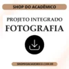 Projeto Integrado Síntese Fotografia