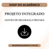Projeto Integrado Síntese Gestão de Segurança Privada - Shop do Acadêmico Projeto Integrado Síntese Gestão de Segurança Privada