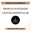 Projeto Integrado Síntese Gestão Hospitalar