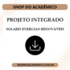 Projeto integrado Solaris Energias Renováveis - Shop do Acadêmico Projeto integrado Solaris Energias Renováveis