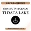 Projeto integrado TI Data Lake
