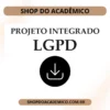 Projeto Integrado LGPD - Shop do Acadêmico Projeto Integrado LGPD