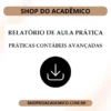 Relatório de Aula Prática | Práticas Contábeis Avançadas - Shop do Acadêmico Relatório de aula prática | práticas contábeis avançadas
