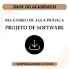 Relatório de Aula Prática - Projeto de Software - Shop do Acadêmico Relatório de Aula Prática - Projeto de Software