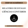 Relatório de Estágio Supervisionado Ciências Contábeis - Shop do Acadêmico Relatório de Estágio Supervisionado Ciências Contábeis
