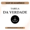 tabela da verdade - Shop do Acadêmico Tabela da Verdade Completa